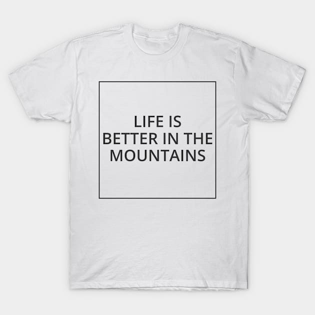 LIFE IS BETTER IN THE MOUNTAINS Classic Black And White Square Design T-Shirt by Musa Wander